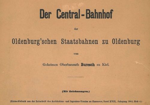 1883 - Der Central-Bahnhof der Oldenburg'schen Staatsbahnen zu Oldenburg