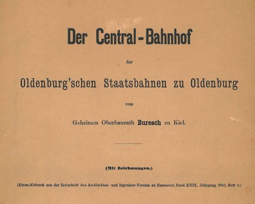1883 - Der Central-Bahnhof der Oldenburg'schen Staatsbahnen zu Oldenburg