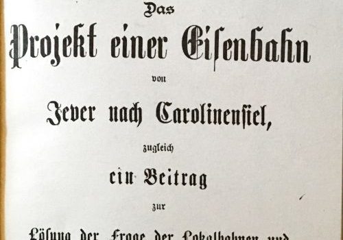 1886 – Das Projekt einer Eisenbahn von Jever nach Carolinensiel